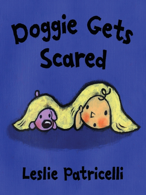 Title details for Doggie Gets Scared by Leslie Patricelli - Available